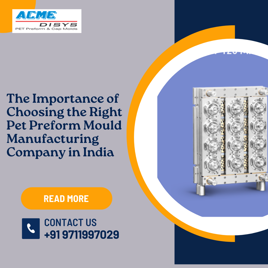 Choosing the Right Pet Preform Mould Manufacturing Company in India