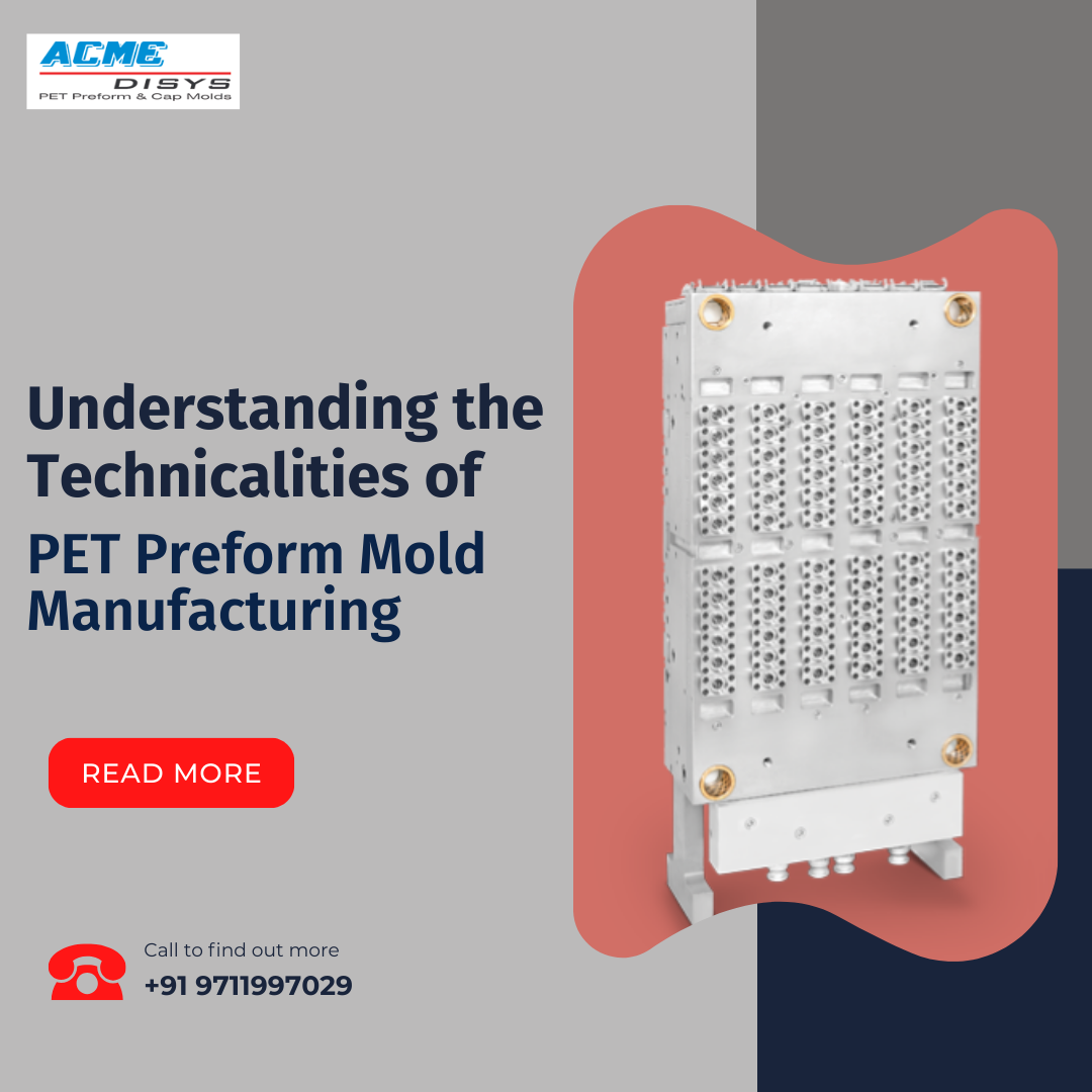 Understanding the Technicalities of PET Preform Mold Manufacturing