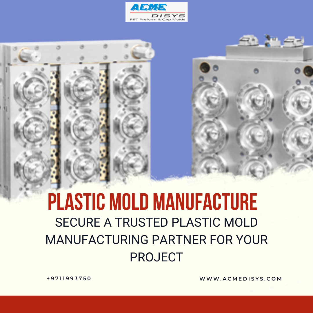 Plastic Mold Manufacture: Secure a Trusted Plastic Mold Manufacturing Partner for your Project